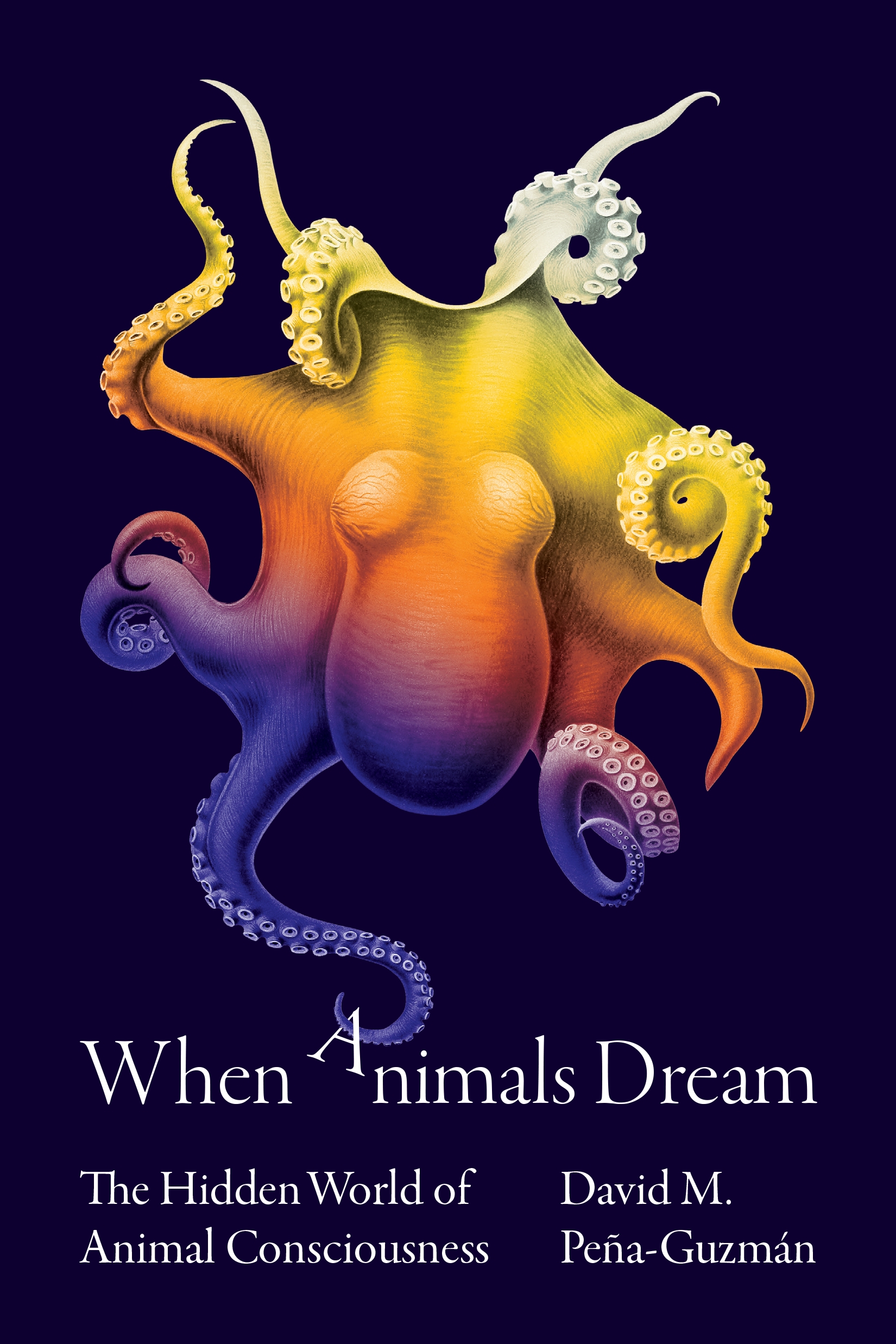 When Animals Dream: The Hidden World of Animal Consciousness (Princeton University Press)