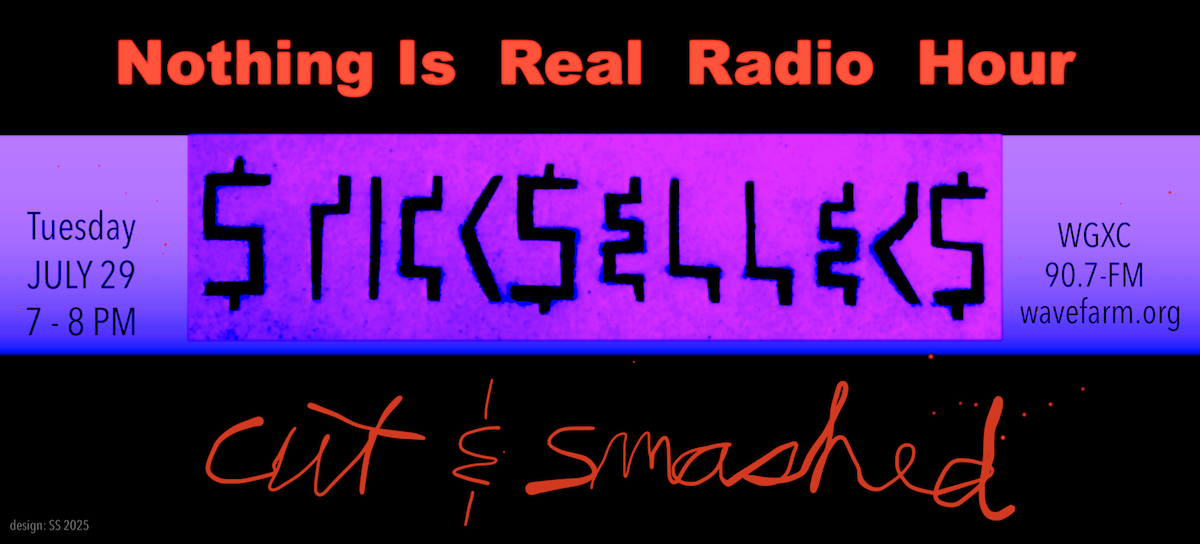 Nothing Is Real Radio Hour: Stick Sellers: Cut & Smashed