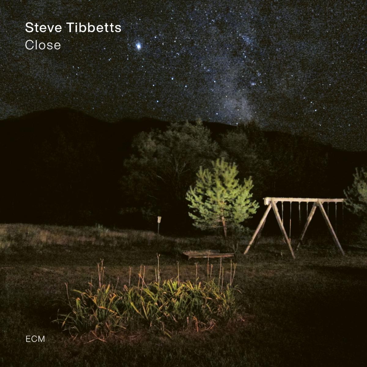 Steve Tibbetts, Close