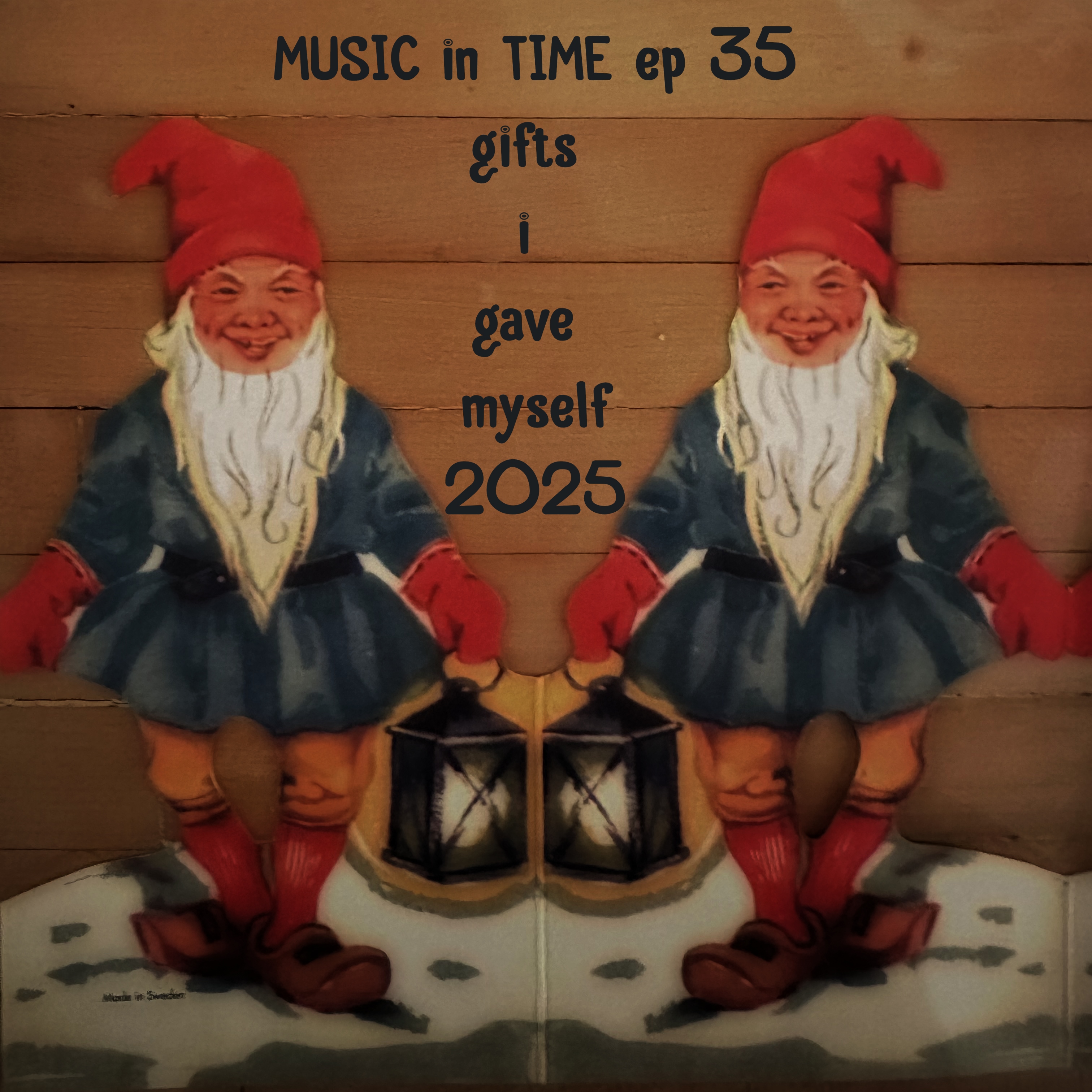 Music in Time: Episode 35: Gifts I Gave Myself (2025)